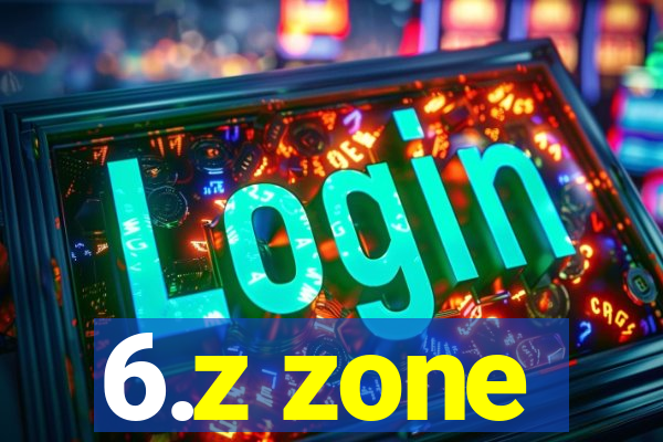 6.z zone